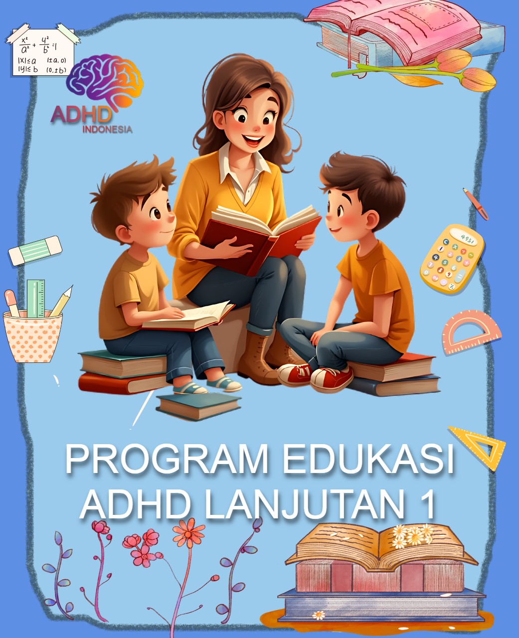 Program ADHD Indonesia Kabupaten Maluku Tenggara Barat Edukasi Lanjutan Tahap 1 untuk Orang Tua