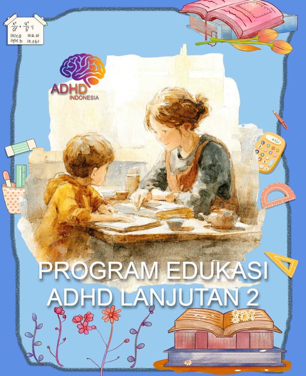 Program ADHD Indonesia Kabupaten Maluku Tenggara Barat Edukasi Lanjutan Tahap 2 untuk Orang Tua